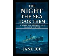 The Night the Sea Took Them: A World War II Story of Love, Loss, and Survival