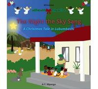 The Night the Sky Sang: An African Christmas Tale About the Magic of the Nativity and the Power of Sharing, with Games and Coloring Pages for Children (Ages 3-8)