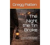 The Night the Tin Broke: A Historical Novel of Cornish Miners in the American West