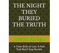 THE NIGHT THEY BURIED THE TRUTH: A Town Built on Lies. A Past That Won’t Stay Buried.
