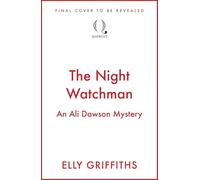 The Night Watchman: An Ali Dawson Mystery - from the author of the Dr Ruth Galloway Mysteries