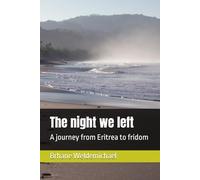 The night we left: A Journey from Eritrea to freedom