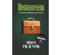 The Nightcrawlers Members Club: A Collection of Modern Horror Stories: A Horror Anthology of Ghosts, the Occult, Psychological Thrills, and Modern Scary Short Stories.