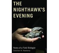 The Nighthawk's Evening: Notes Of A Field Biologist