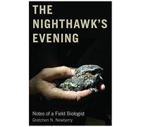 The Nighthawk's Evening: Notes Of A Field Biologist