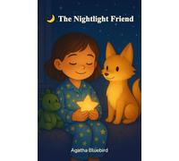 The Nightlight Friend: Turn nighttime fears into magical adventures