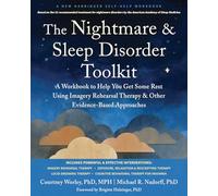 The Nightmare and Sleep Disorder Toolkit: A Workbook to Help You Get Some Rest Using Imagery Rehearsal Therapy and Other Evidence-Based Approaches