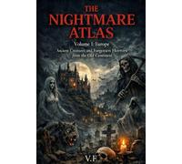 THE NIGHTMARE ATLAS: Volume 1: Europe - Ancient Creatures and Forgotten Horrors from the Old Continent