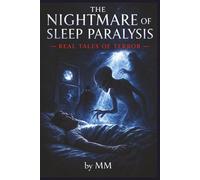 The Nightmare of Sleep Paralysis : Real Tales of Terror: Miniature book with short stories about Real Experiences of Sleep Paralysis, Shadow Figures, Night Terrors and Aliens.