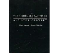 The Nightmare Paintings: Aleister Crowley: Works from the Palermo Collection
