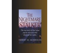 The Nightmare Stalker: The True Story of Eva LaRue and an Obsession That Shattered Her Reality