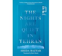 The Nights Are Quiet in Tehran: Shortlisted for the International Booker Prize 2026