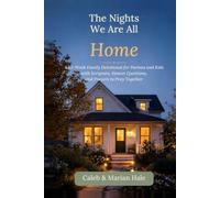 The Nights We Are All Home: A 52-W amily Devotional for Parents and Kids with Scripture, Honest Questions, and Prayers to Pray Together