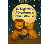 The Nighttime Adventures of Brave Little Leo: Chapter 1: The First Adventure