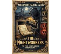 The Nightworkers: The True Story Behind Arsène Lupin