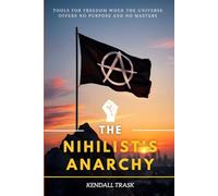 The Nihilist’s Anarchy: Tools for Freedom When the Universe Offers No Purpose and No Masters