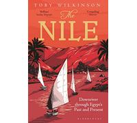 The Nile: Downriver Through Egypt’s Past and Present
