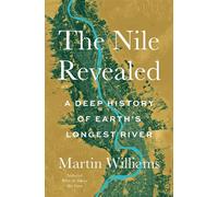 The Nile Revealed A Deep History of Earth’s Longest River - Martin_Williams - Princeton University Press - ebook (ePub) - Livre