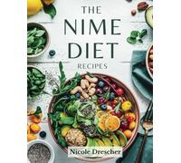 The NIME Diet Recipes: Nourish, Inspire, Maintain, and Elevate with Whole Foods, High-Fiber Meals, and a Balanced Lifestyle