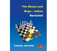 The Nimzo And Bogo-Indian Revisited: A Complete Repertoire For Black