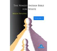 The Nimzo-Indian Bible For White - Volume 1: A Complete Repertoire For White