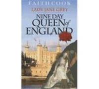 The Nine Day Queen Of England: Lady Jane Grey