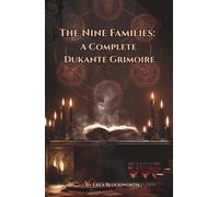 The Nine Families: A Complete Dukanté Grimoire: Working the Nine Infernal Families for Voice, Healing, Will, Power, Night, and Apotheosis