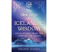 The Nine Keys of Icelandic Wisdom Revelations from the Land of the Sagas - Philippe Rosset - Destiny Books - ebook (ePub) - Livre
