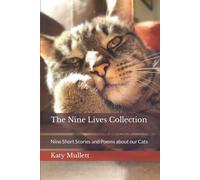 The Nine Lives Collection: Nine Short Stories And Poems About Our Cats