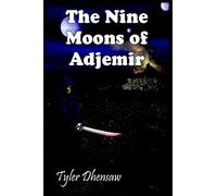 The Nine Moons Of Adjemir Tyler Dhensaw (Auteur)