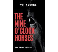 The Nine O'Clock Horses & Other Stories