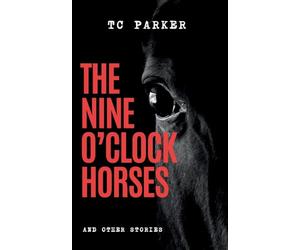The Nine O'Clock Horses & Other Stories