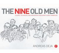 The Nine Old Men: Lessons, Techniques, And Inspiration From Disney's Great Animators