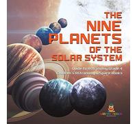 The Nine Planets Of The Solar System Guide To Astronomy Grade 4 Children's Astronomy & Space Books