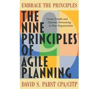 The Nine Principles of Agile Planning: Create Nimble and Dynamic Forecasting in Your Organization