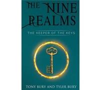 The Nine Realms The Keeper of The Keys by Tony Bury Tony Bury (Auteur)