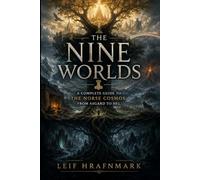 The Nine Worlds - A Complete Guide to the Norse Cosmos, from Asgard to Hel: Exploring Yggdrasil, the Nine Realms, and the Mythic Map of Norse Mythology