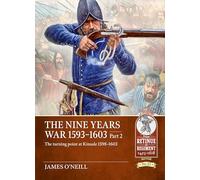 The Nine Years War 1593-1603: The Turning Point at Kinsale 1598-1603