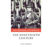 The Nineteenth Century: Short Oxford History of the British Isles