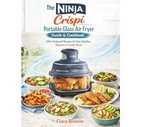 The Ninja Crispi Portable Glass Air Fryer Guide & Cookbook: 224+ Foolproof Recipes for Fast, Healthy, Beginner-Friendly Meals