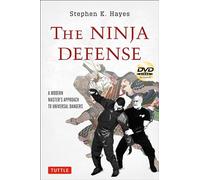 The Ninja Defense: A Modern Master's Approach to Universal Dangers