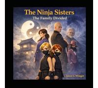 The Ninja Sisters: Book 3 The Family Divided
