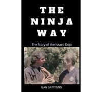 The Ninja Way: The Story of the Israeli Dojo