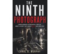 The Ninth Photograph: Mind-Bending Psychological Thriller About a Secret That Should Never Have Been Seen