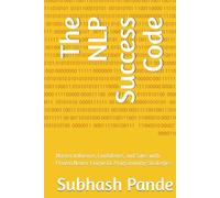 The NLP Success Code: Master Influence, Confidence, and Sales with Proven Neuro-Linguistic Programming Strategies