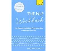 The NLP Workbook: Use Neuro-Linguistic Programming to change your life (Teach Yourself) - [Version Originale] Judy Bartkowiak (Auteur)