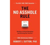 The No Asshole Rule (20th Anniversary Edition) Building a Civilized Workplace and Surviving One That Isn't - Robert I. Sutton PhD - Balance - ebook (ePub) - Livre