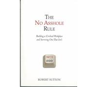 The No Asshole Rule: Building a Civilized Workplace and Surviving One That Isn't