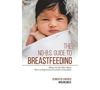 The No-B.S. Guide To Breastfeeding