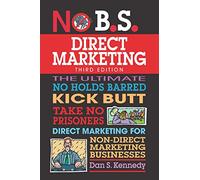 The No B.S. Guide to Direct Marketing